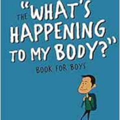 [VIEW] KINDLE 📍 What's Happening to My Body? Book for Boys: Revised Edition by Lynda