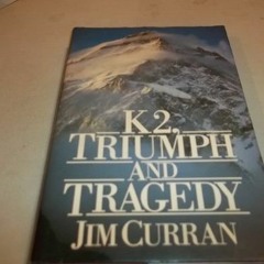 [Read] EPUB KINDLE PDF EBOOK K2, Triumph and Tragedy by  Jim Curran 📌