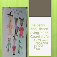 [$ The Bears And Frends Living In The Country Life: Living A Good Life As Friends BY: Cloteal J
