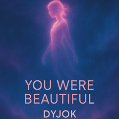 Dyjok - You were beautiful (Original mix)