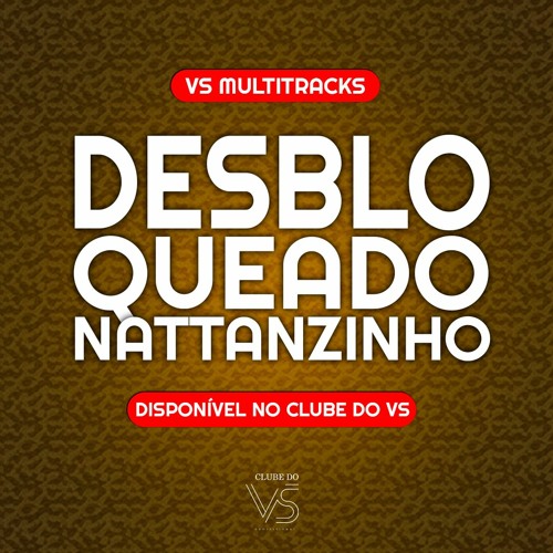 Desbloqueado - Nattanzinho - Playbcack e VS Sertanejo e Forro