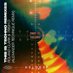 Roland Clark & Trish O. - This is Techno (Alexander Technique Remix)