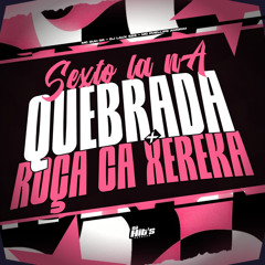 Sexto na Quebrada x Roça ca Xereka