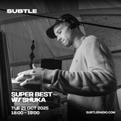 Shuka - Super Best on Subtle Radio 21/10/2025