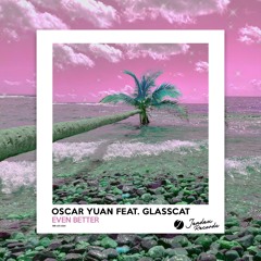 Even Better (feat. glasscat)