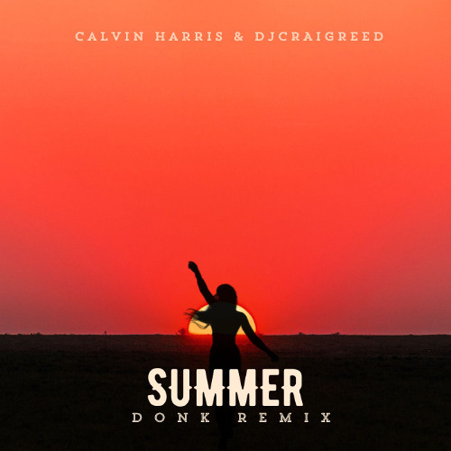 Calvin Harris Summer By DJCRAIGREED DONK Extended Remix