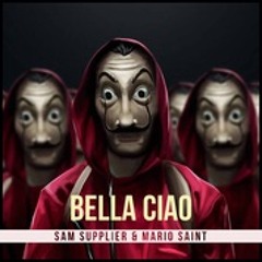 BELLA CIAO (Free Download)- Sam Supplier & Mario Saint