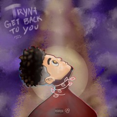 TRYNA GET BACK TO YOU (prod. ROSE)