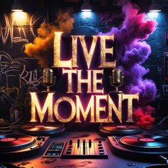 Live The Moment