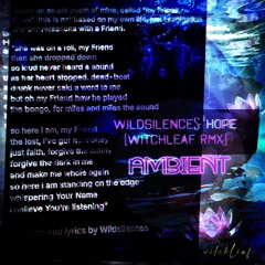 Wildsilences - Hope [Witchleaf Ambient Rmx]