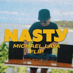 NASTY (MICHAEL LAYA FLIP)
