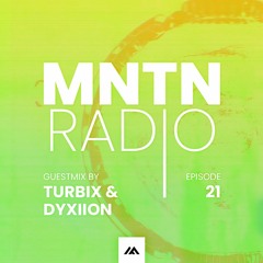 MNTN Radio #021 | Turbix & Dyxiion Guestmix