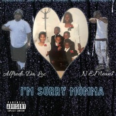 ALFREDO DA LOC - I'm  Sorry Momma