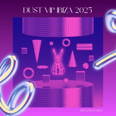 DJ D.A.M.S.77 DICE Dust Vip IBIZA 2025