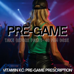 VITAMIN KC  (PRE-GAME) THIS IS YOUR 40 MIN WARNING! GET YOUR DOSE!