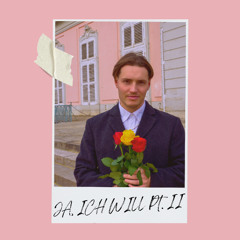 JA, ICH WILL Pt. II