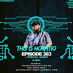 THIS IS HORATIO 383 + SPECIAL GUEST K - MEL