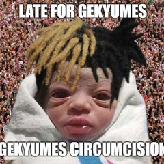 Gekyume's Time Rapping After Losing Foreskin? XXXTencion Gay Po