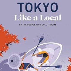 [GET] KINDLE PDF EBOOK EPUB Tokyo Like a Local: By the People Who Call It Home (Local Travel Guide)