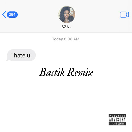 Stream Sza I Hate U Bastik Remix By Bastik Listen Online For Free