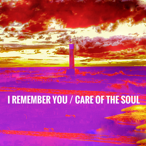 I Remember You / Care of the Soul (Extended Mix)