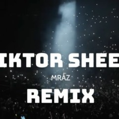 Viktor Sheen – MRÁZ [ REMIX ]