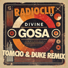 Radioclit - Divine Gosa (Tomcio & Duke Remix)