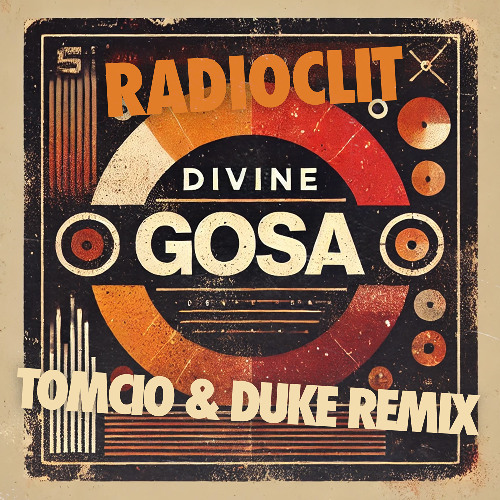 Radioclit - Divine Gosa (Tomcio & Duke Remix)