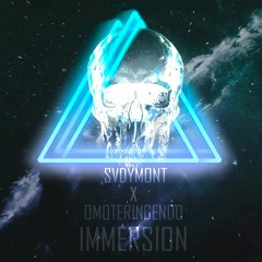 SVDYMONT X OMOTERINGENDO - IMMERSION
