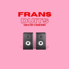 Frans Duits (Loud & Fout & Daani Remix)