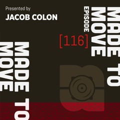 Made To Move Radio EP 116