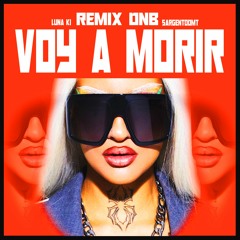 LUNA KI - VOY A MORIR DrumNBass REMIX BOOTLEG