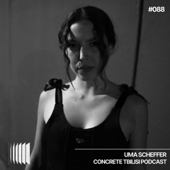 Concrete Tbilisi Podcast 088 - Uma Scheffer