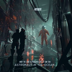 ANDY THE CORE & FRENCHKILLERZ FEAT. SAN284 - ASTRONAUT IN THE OCEAN