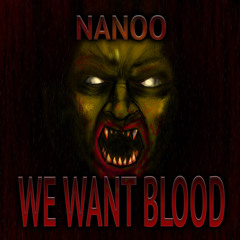 We Want Blood