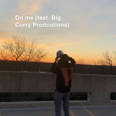 On Me (feat. Big Curry Productions)