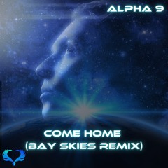 Come Home (Bay Skies Remix) - Alpha 9