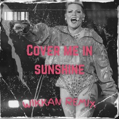 P!NK - Cover Me In Sunshine (Wikkan remix)