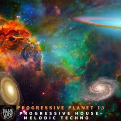 Progressive Planet 13 ~ #ProgressiveHouse #MelodicTechno Mix