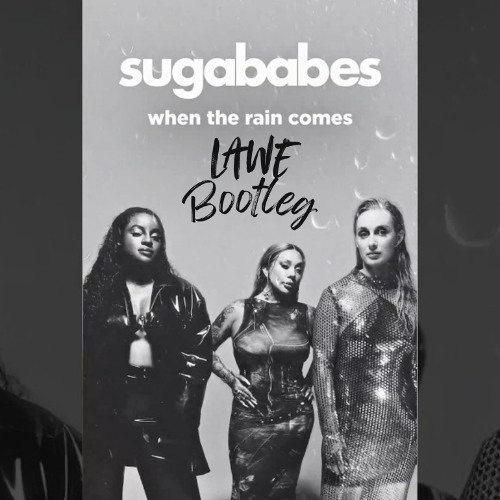 Sugababes - When The Rain Comes (LAWE Bootleg)