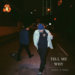 tell me why - playa p x oshad