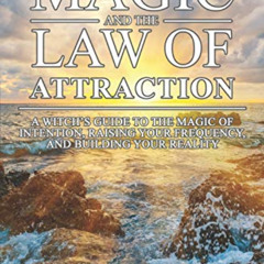 free EBOOK 🎯 Magic and the Law of Attraction: A Witch’s Guide to the Magic of Intent