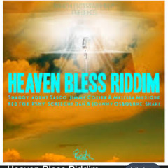 Heaven Bless Riddim Mkixed By
