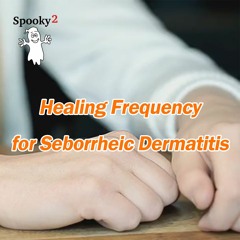 Healing Frequency for Seborrheic Dermatitis - Spooky2 Rife Healing Frequency