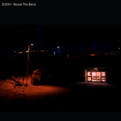 ZOON - Round The Bend (Single)
