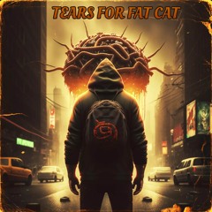 Tears for Fat Cat