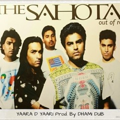 YAARA D YAARI | The SAHOTAS | Prod. By DHAMI DUB