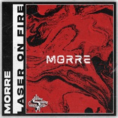 MORRE - LASER ON FIRE