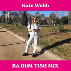 Kate Webb - Ba Dum Tish Mix