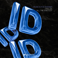 Music Is The Answer (CALL SA 'All The Time' ID by Rivoli Afro House Edit)